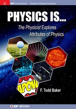 portada Physics is...: The Physicist Explores Attributes of Physics (en Inglés)
