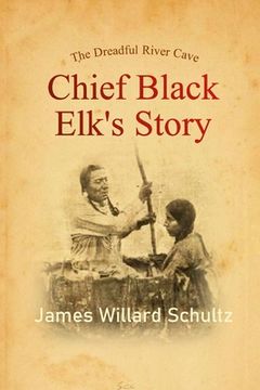 portada The Dreadful River Cave: Chief Black Elk's Story (in English)