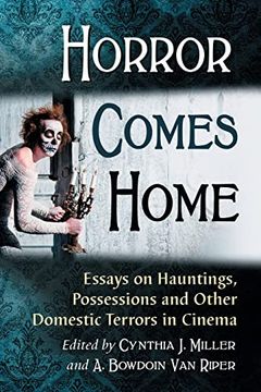 portada Horror Comes Home: Essays on Hauntings, Possessions and Other Domestic Terrors in Cinema (in English)