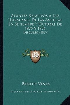 portada Apuntes Relativos a los Huracanes de las Antillas en Setiembre y Octubre de 1875 y 1876: Discurso (1877)
