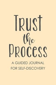 portada Trust The Process: Guided Prompt Journal, Find Your Passion, Self Discovery Journal