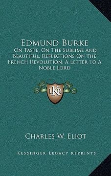 portada edmund burke: on taste, on the sublime and beautiful, reflections on the french revolution, a letter to a noble lord (in English)
