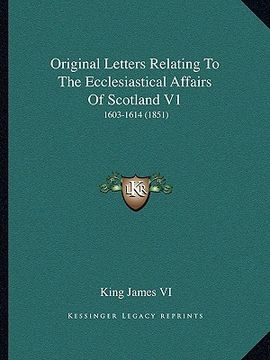 portada original letters relating to the ecclesiastical affairs of scotland v1: 1603-1614 (1851)