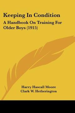 portada keeping in condition: a handbook on training for older boys (1915) (in English)