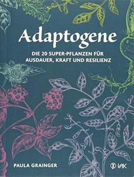 portada Adaptogene: Die 20 Super-Pflanzen für Mehr Ausdauer, Kraft und Resilienz (in German)