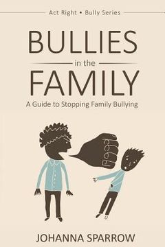portada Bullies in the Family: A Guide to Stopping Family Bullying (en Inglés)