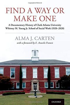 portada Find a way or Make One: A Documentary History of Clark Atlanta University Whitney m. Young jr. School of Social Work (1920-2020) (en Inglés)