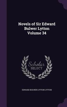 portada Novels of Sir Edward Bulwer Lytton Volume 34