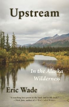 portada Upstream: In the Alaska Wilderness (in English)