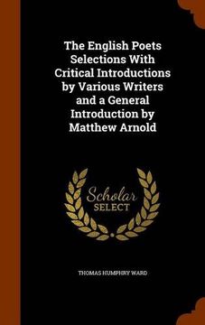 portada The English Poets Selections With Critical Introductions by Various Writers and a General Introduction by Matthew Arnold