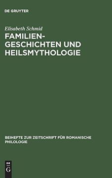portada Familiengeschichten und Heilsmythologie. Die Verwandtschaftsstrukturen in den Französischen und Deutschen Gralromanen des 12. Und 13. Jahrhunderts. (en Alemán)