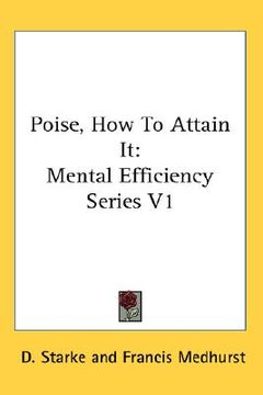 portada poise, how to attain it: mental efficiency series v1 (in English)