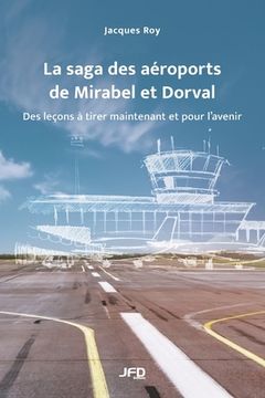 portada La saga des aéroports de Mirabel et Dorval: des leçons à tirer maintenant et pour l'avenir (in French)