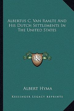 portada albertus c. van raalte and his dutch settlements in the united states