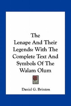 portada the lenape and their legends: with the complete text and symbols of the walam olum (en Inglés)