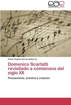 portada Domenico Scarlatti Revisitado a Comienzos del Siglo xx: Pensamiento, Práctica y Creación (in Spanish)