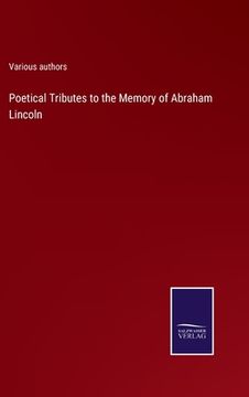 portada Poetical Tributes to the Memory of Abraham Lincoln (en Inglés)