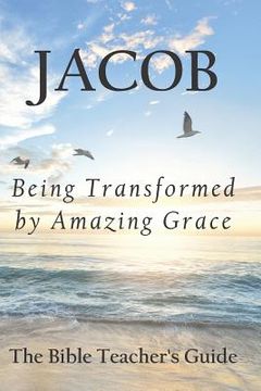 portada Jacob: Being Transformed by Amazing Grace (en Inglés)