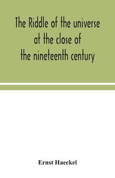 portada The riddle of the universe at the close of the nineteenth century