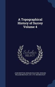 portada A Topographical History of Surrey Volume 4 (in English)