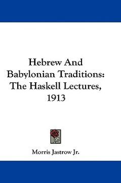 portada hebrew and babylonian traditions: the haskell lectures, 1913 (en Inglés)