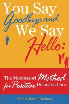 portada You Say Goodbye and We Say Hello: The Montessori Method for Positive Dementia Care (en Inglés)