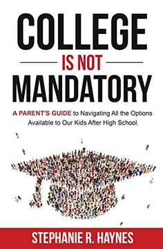 portada College is not Mandatory: A Parent'S Guide to Navigating the Options Available to our Kids After High School (in English)