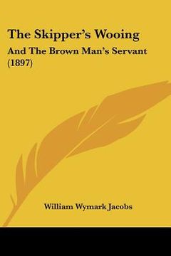 portada the skipper's wooing: and the brown man's servant (1897) (en Inglés)