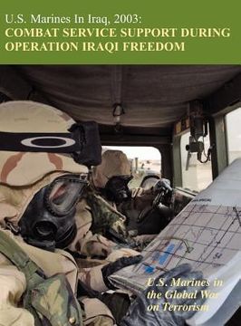 portada u.s. marines in iraq, 2003: combat service support during operation iraqi freedom (u.s. marines in the global war on terrorism) (en Inglés)