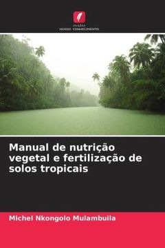 portada Manual de Nutriã â§ã â£o Vegetal e Fertilizaã â§ã â£o de Solos Tropicais