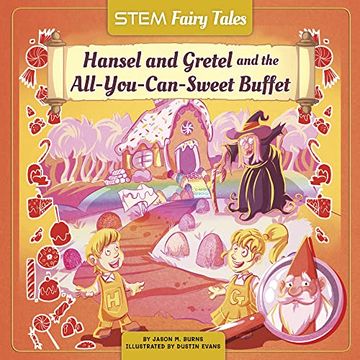 portada Hansel and Gretel and the All-You-Can-Sweet Buffet (Stem Fairytales) (in English)