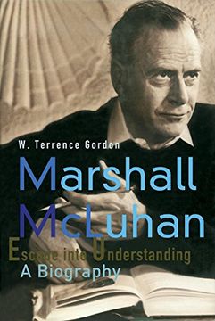 portada Marshall Mcluhan: Escape Into Understanding a Biography 