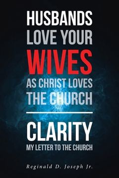 portada Husbands Love Your Wives As Christ Loves The Church: Clarity My Letter To The Church (en Inglés)