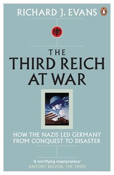 portada third reich at war: how the nazis led germany from conquest to disaster (en Inglés)
