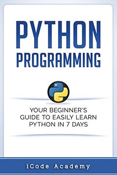 portada Python Programming: Your Beginner’S Guide to Easily Learn Python in 7 Days (en Inglés)