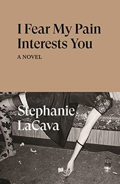 portada I Fear my Pain Interests You: A Novel (en Inglés)