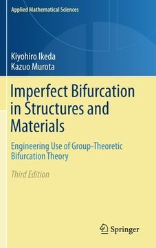 portada Imperfect Bifurcation in Structures and Materials: Engineering Use of Group-Theoretic Bifurcation Theory (en Inglés)