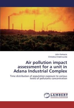 portada Air pollution impact assessment for a unit in Adana Industrial Complex: Time distribution of population exposure to various levels of pollutants concentration