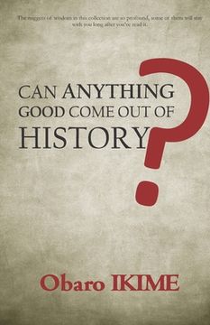portada Can Anything Good Come Out of History? (en Inglés)