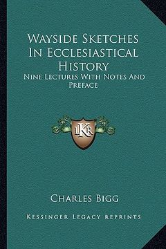 portada wayside sketches in ecclesiastical history: nine lectures with notes and preface