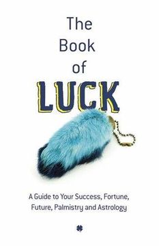 portada The Book of Luck: A Guide to Success, Fortune, Palmistry and Astrology (in English)