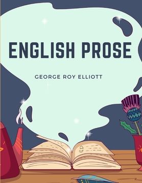 portada English Prose: A Series of Related Essays for the Discussion and Practice of the Art of Writing (in English)