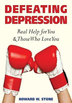 portada Defeating Depression: Real Help for You and Those Who Love You (in English)