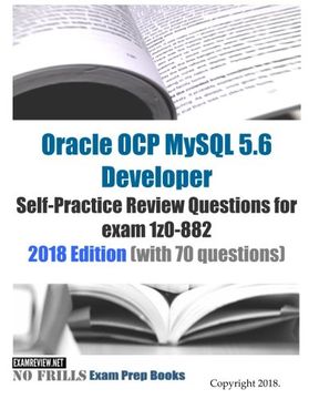 portada Oracle ocp Mysql 5. 6 Developer Self-Practice Review Questions for Exam 1Z0-882 2018 Edition (With 70 Questions) (en Inglés)