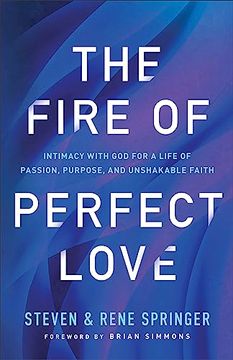 portada The Fire of Perfect Love: Intimacy With god for a Life of Passion, Purpose, and Unshakable Faith (en Inglés)