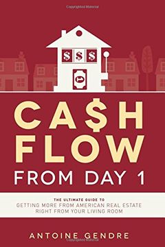 portada Cash Flow From day 1: The Ultimate Guide to Getting More From American Real Estate Right From Your Living Room 