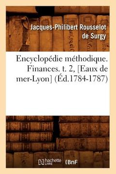 portada Encyclopédie Méthodique. Finances. T. 2, [Eaux de Mer-Lyon] (Éd.1784-1787) (en Francés)
