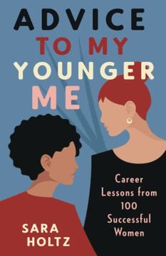 portada Advice to my Younger me: Career Lessons From 100 Successful Women (in English)