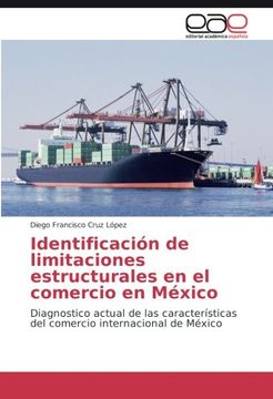 portada Identificación de limitaciones estructurales en el comercio en México: Diagnostico actual de las características del comercio internacional de México (Spanish Edition)