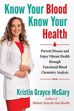 portada Know Your Blood, Know Your Health: Prevent Disease and Enjoy Vibrant Health Through Functional Blood Chemistry Analysis (en Inglés)